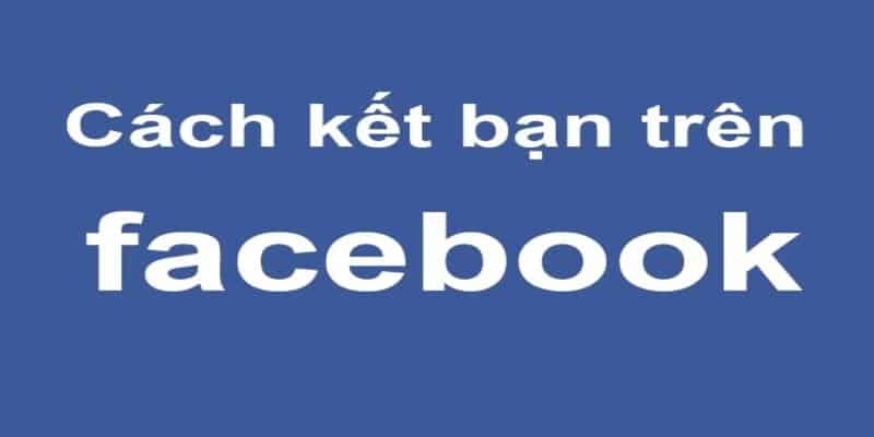 cách kết bạn trên Facebook