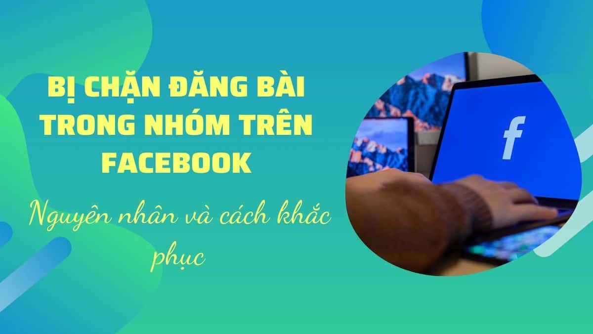 Bị chặn đăng bài trong nhóm trên facebook - Fasetto – Chuyên trang chia sẻ kiến thức và thủ thuật mạng xã hội