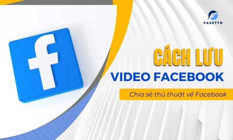 Cách Lưu Video Trên Facebook