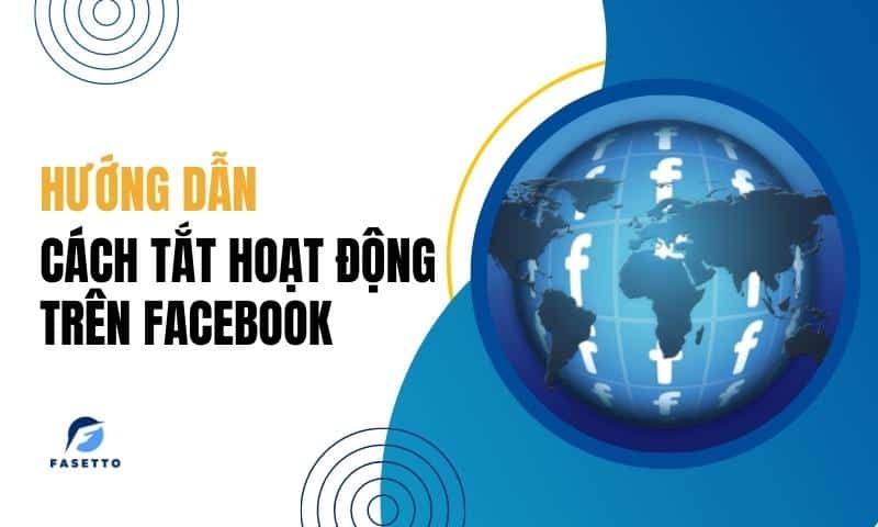 Cách tắt hoạt động trên Facebook