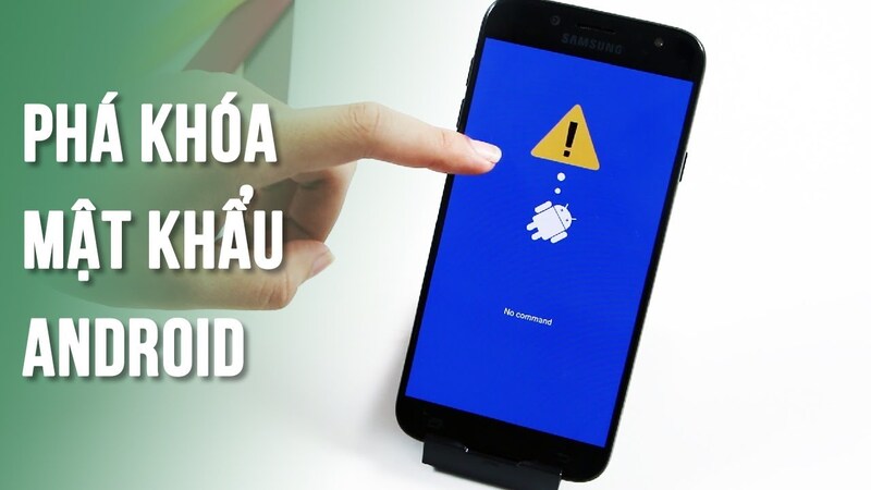 Cách phá mật khẩu điện thoại android cực đơn giản và nhanh chóng